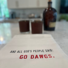 Load image into Gallery viewer, Collegiate Tea Towel &quot;AND ALL GODS PEOPLE SAID: GO DAWGS
