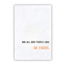 Load image into Gallery viewer, Collegiate Tea Towel &quot;AND ALL GODS PEOPLE SAID: GO TIGERS
