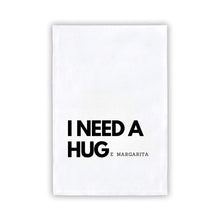 Load image into Gallery viewer, Tea Towel &quot;I Need a Hug  e Margarita&quot;
