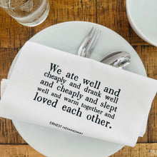 Load image into Gallery viewer, Tea Towel &quot;We Ate Well...Ernest Hemingway&quot;
