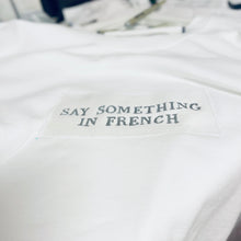 Load image into Gallery viewer, SAY SOMETHING IN FRENCH - SWEATSHIRT
