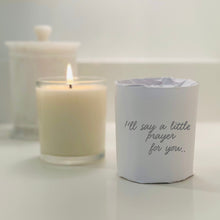 Load image into Gallery viewer, I&#39;LL SAY A LITTLE PRAYER FOR YOU Soy Candle
