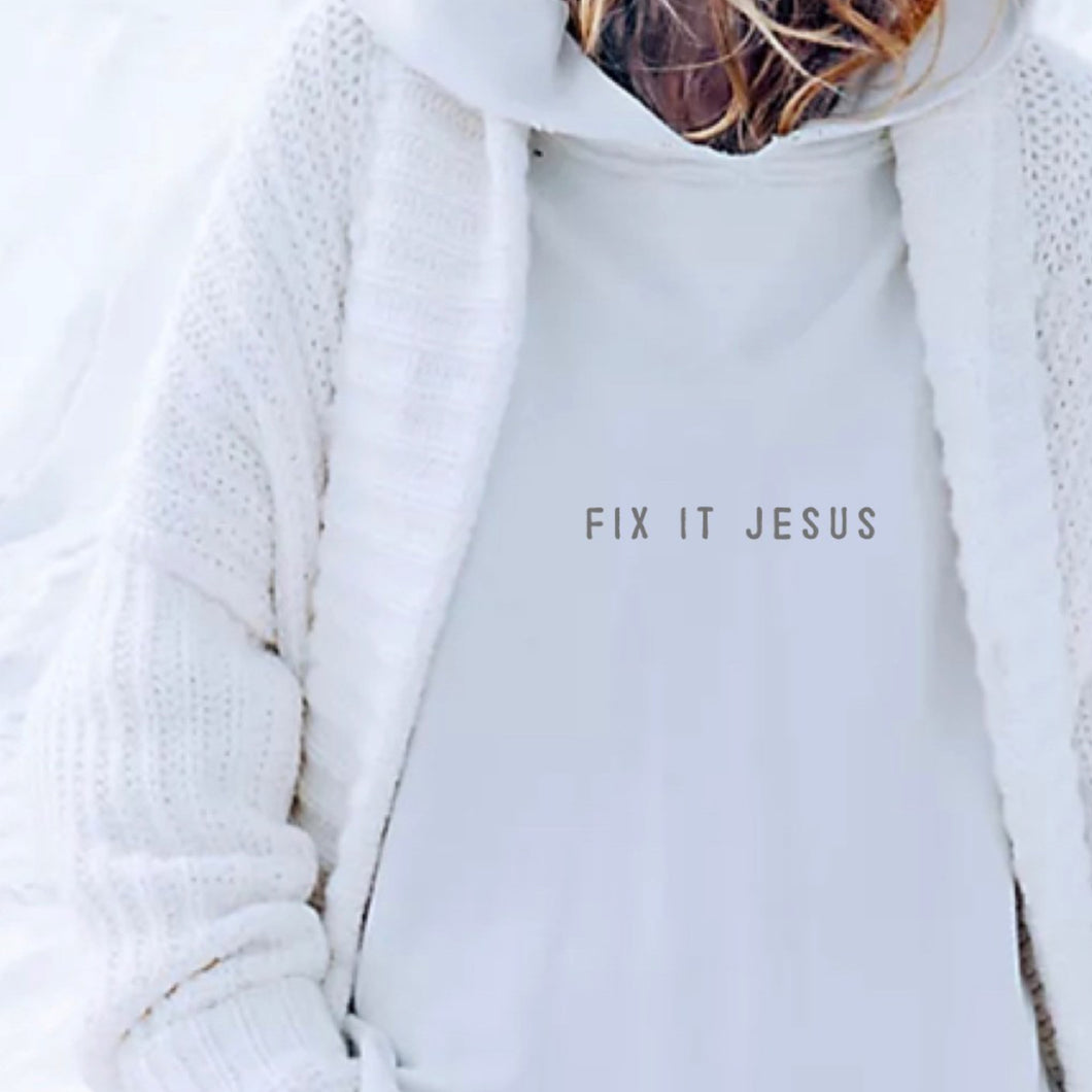 FIX IT JESUS - SWEATSHIRT