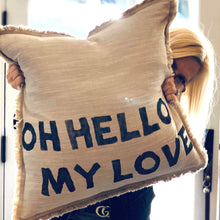 Load image into Gallery viewer, Oh Hello My Love Pillow
