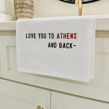 Load image into Gallery viewer, Collegiate Tea Towel: LOVE YOU TO ATHENS AND BACK-
