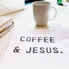 Load image into Gallery viewer, Tea Towel &quot;COFFEE AND JESUS&quot;
