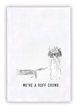 Load image into Gallery viewer, Tea Towel We&#39;re a Ruff Crowd
