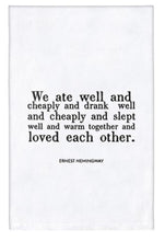 Load image into Gallery viewer, Tea Towel &quot;We Ate Well...Ernest Hemingway&quot;
