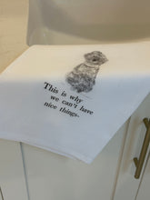 Load image into Gallery viewer, Tea Towel &quot;This is why we don&#39;t have nice things&quot;
