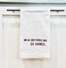 Load image into Gallery viewer, Collegiate Tea Towel &quot;AND ALL GODS PEOPLE SAID: GO DAWGS
