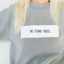 Load image into Gallery viewer, HE TURNS TIDES SWEATSHIRT
