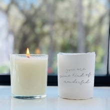 Load image into Gallery viewer, You&#39;re some kinda wonderful  Soy Candle
