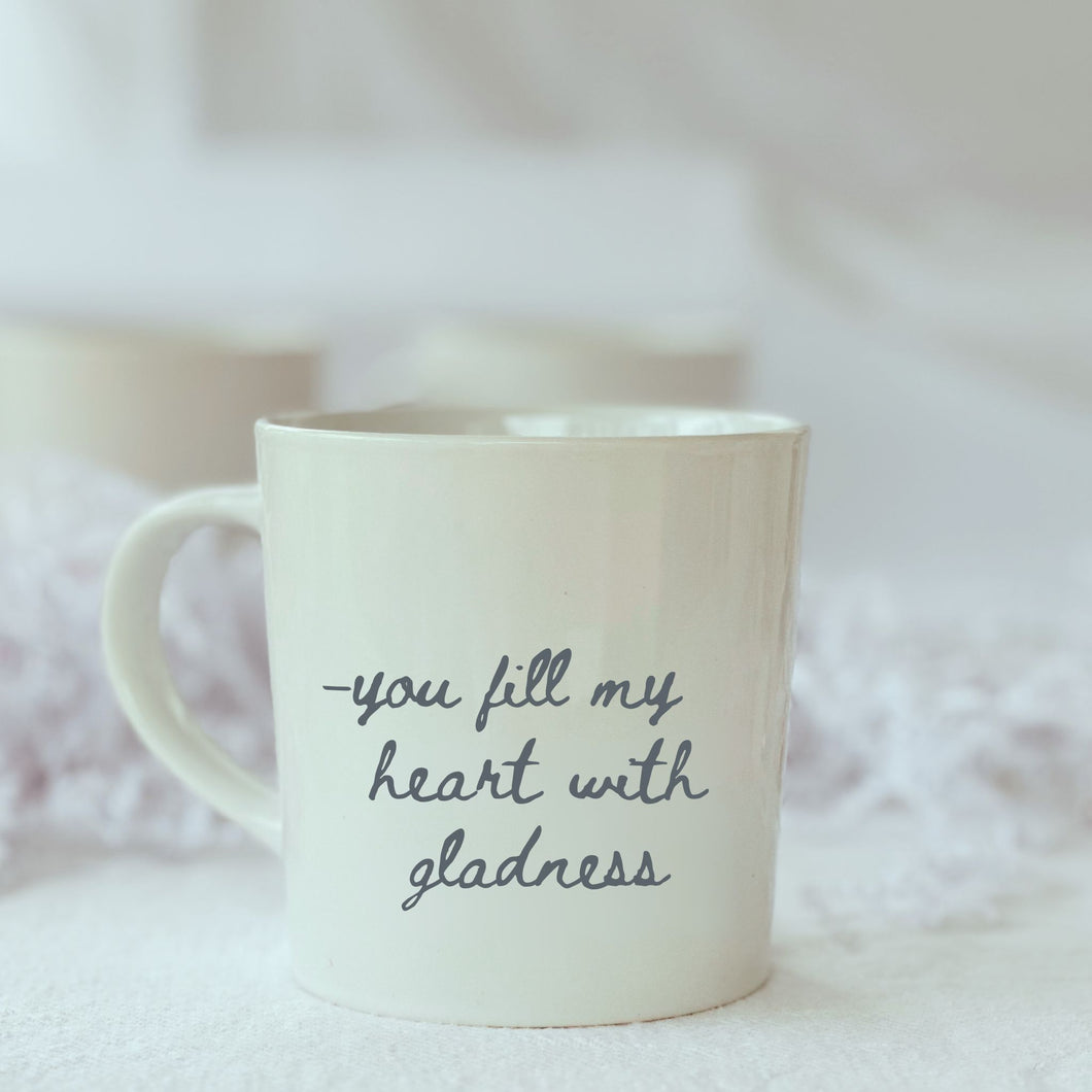 Bungalow Mug - YOU FILL MY HEART WITH GLADNESS