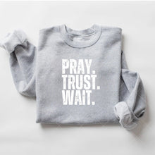 Load image into Gallery viewer, PRAY. TRUST. WAIT. SWEATSHIRT
