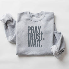 Load image into Gallery viewer, PRAY. TRUST. WAIT. SWEATSHIRT
