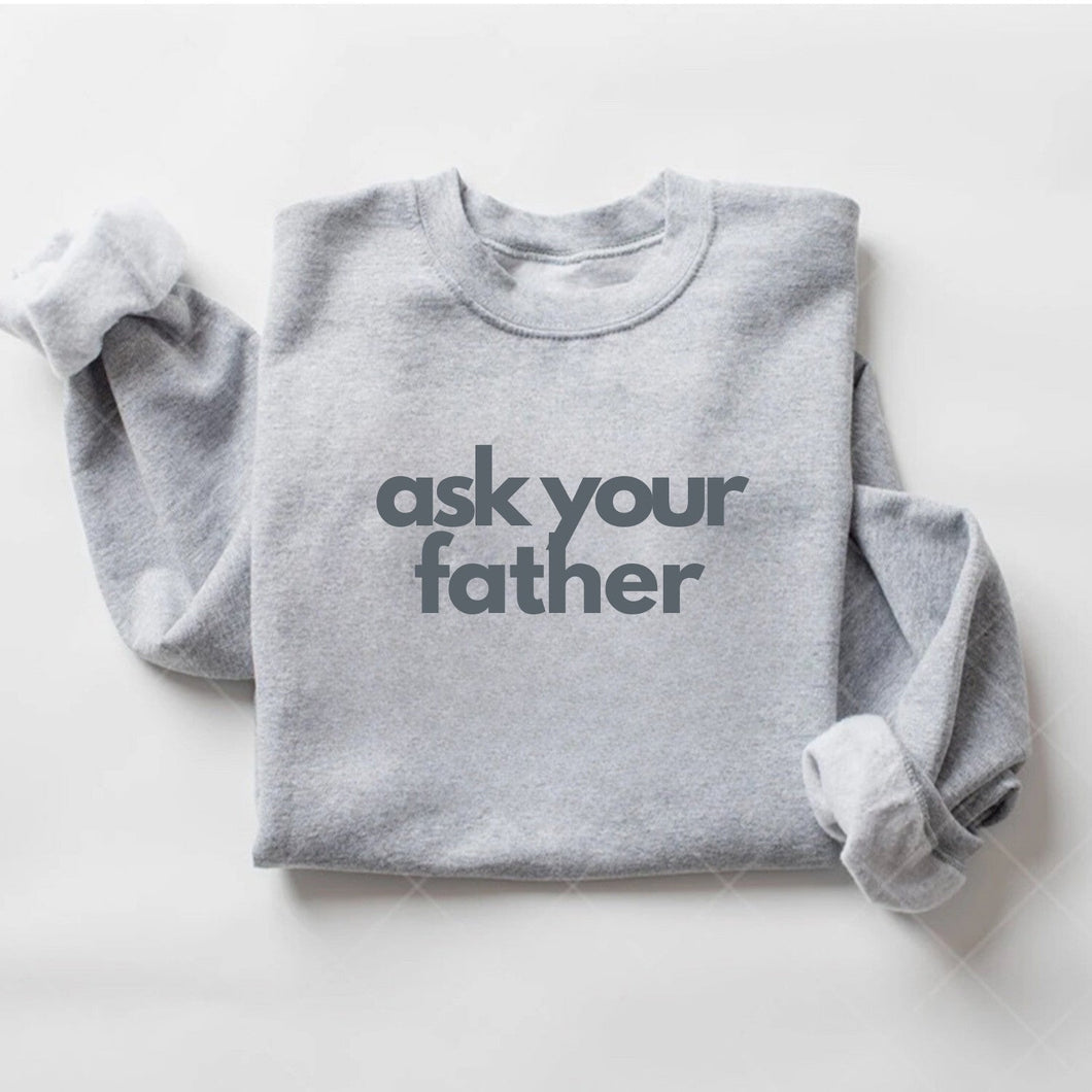 ASK YOUR FATHER SWEATSHIRT