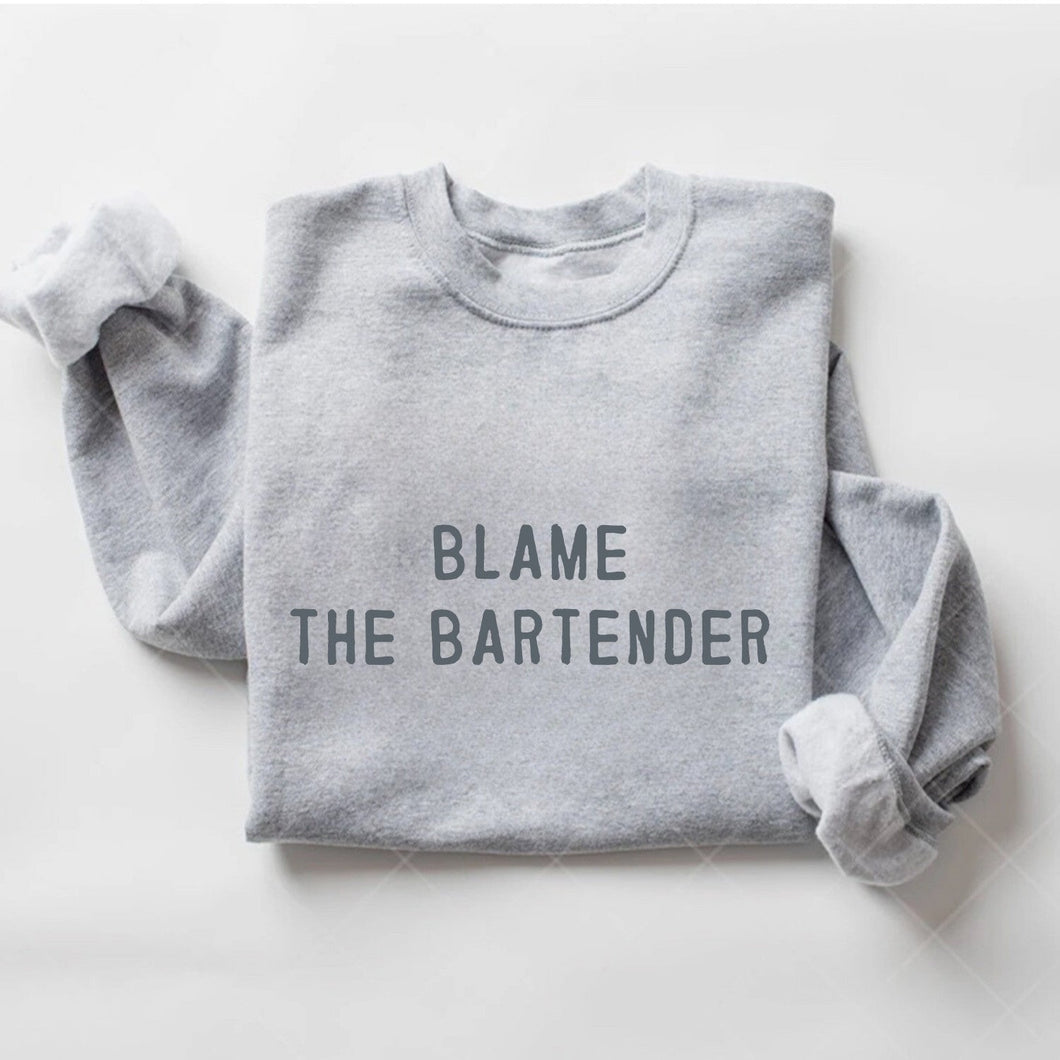 BLAME THE BARTENDER SWEATSHIRT