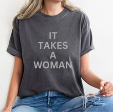 Load image into Gallery viewer, IT TAKES A WOMAN TEE SHIRT
